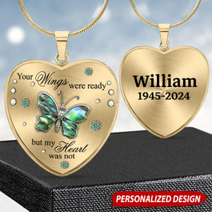 Your Wings Were Ready But My Heart Was Not - Personalized Memorial Heart Pendant Necklace