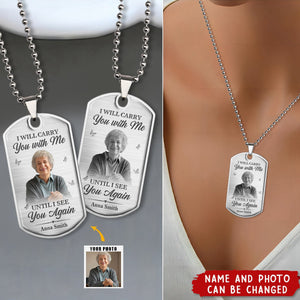 Custom Photo I Will Carry You With Me Until I See You Again - Memorial Personalized Custom Necklace